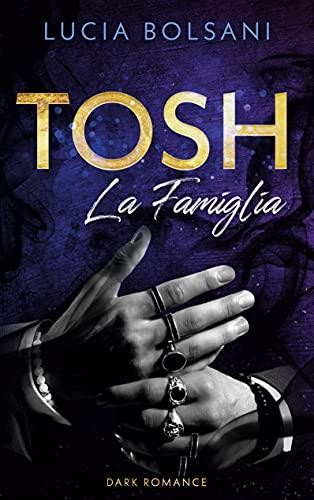 Tosh - La Famiglia (Der Cortone-Clan, Band 1)