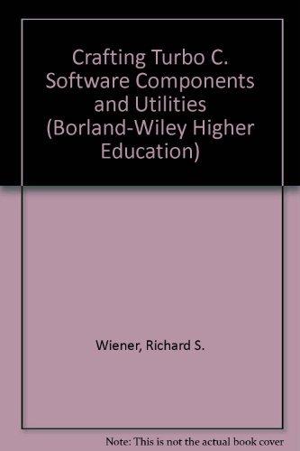 Crafting Turbo C. Software Components and Utilities (Borland-Wiley Higher Education S.)