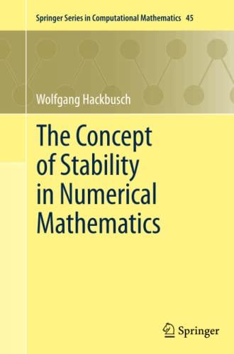 The Concept of Stability in Numerical Mathematics (Springer Series in Computational Mathematics, Band 45)