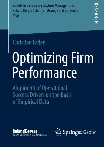 Optimizing Firm Performance: Alignment of Operational Success Drivers on the Basis of Empirical Data (Schriften zum Europäischen Management)