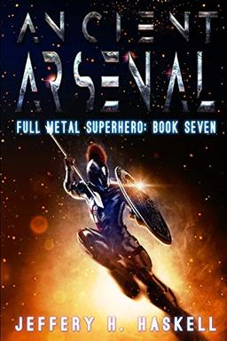 Ancient Arsenal (Full Metal Superhero, Band 7)