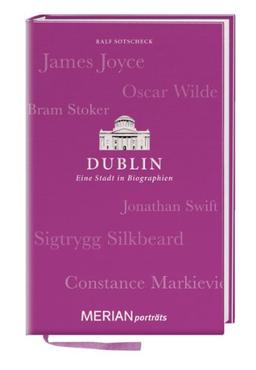 Dublin. Eine Stadt in Biographien: MERIAN porträts