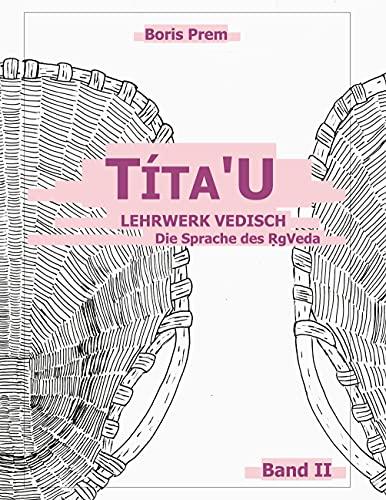 Títa'U: Lehrwerk Vedisch, Die Sprache des Rigveda, Band II