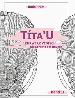 Títa'U: Lehrwerk Vedisch, Die Sprache des Rigveda, Band II