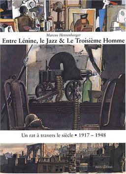 Un rat à travers le siècle. Vol. 1. Entre Lénine, le jazz et Le troisième homme : 1917-1948