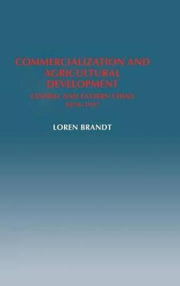 Commercialization and Agricultural Development: Central and Eastern China, 1870–1937