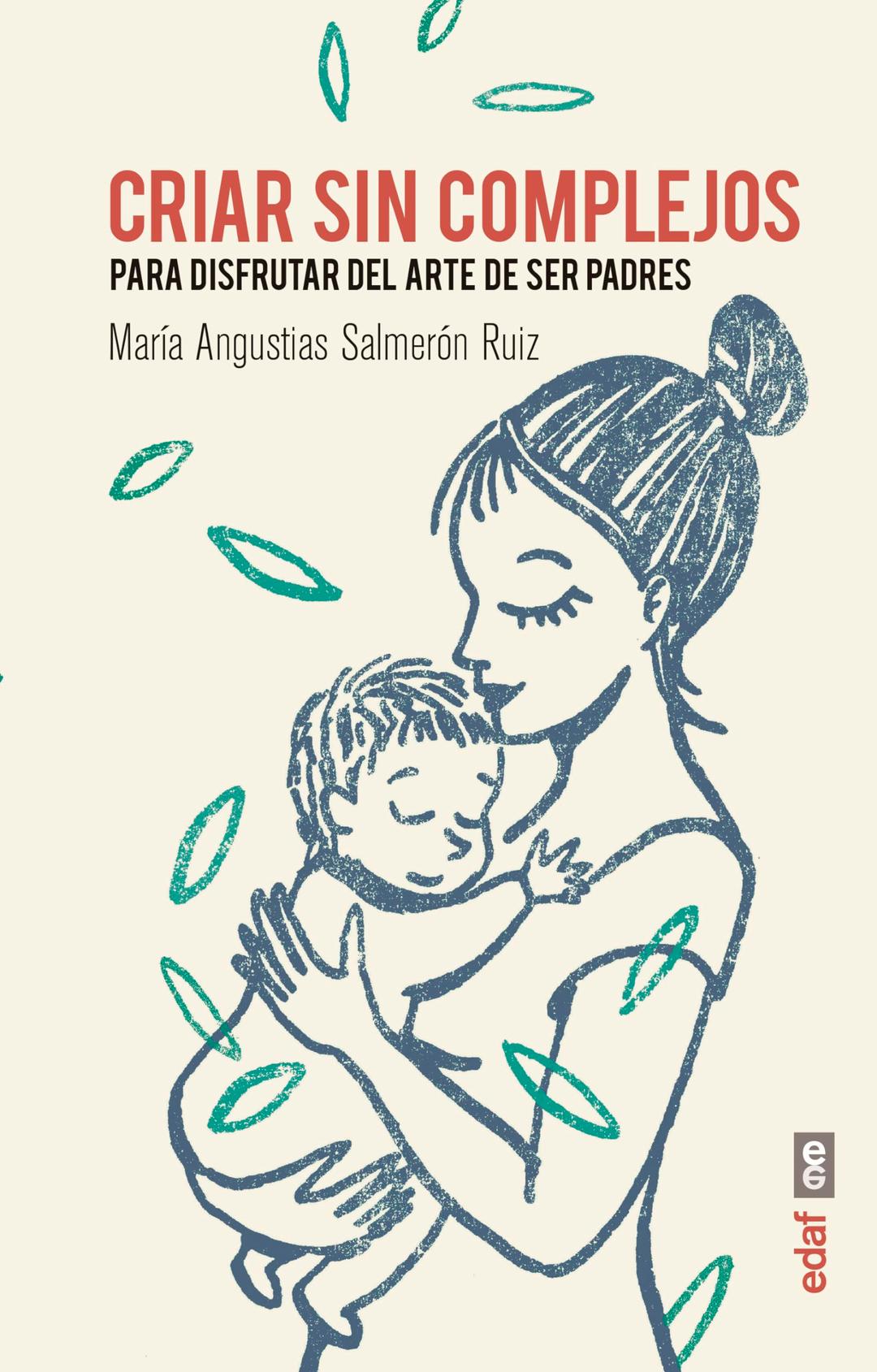 Criar Sin Complejos: Para disfrutar del arte de ser padres (Tu hijo y tú)