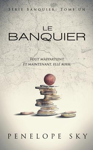 Banquier. Vol. 1. Le banquier : tout m'appartient, et maintenant, elle aussi