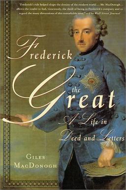 Frederick the Great: A Life in Deed and Letters