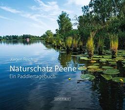 Naturschatz Peene: Ein Paddlertagebuch