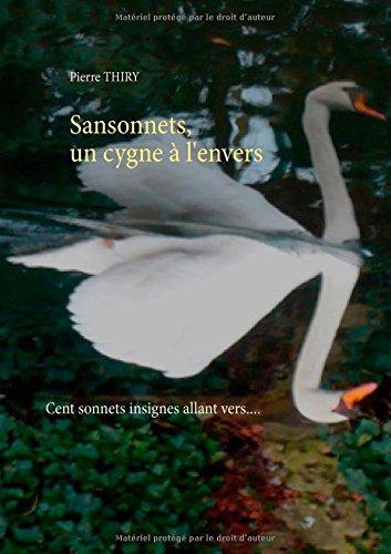 Sansonnets, un cygne à l'envers : Cent sonnets, insignes allant vers....