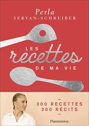 Les recettes de ma vie : 300 recettes, 300 récits