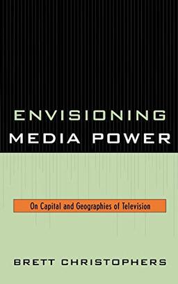 Envisioning Media Power: On Capital and Geographies of Television