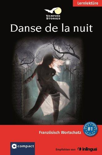 Danse de la nuit. Compact Vampire Stories. Französisch Wortschatz - Niveau B1: Französisch Wortschatz B1