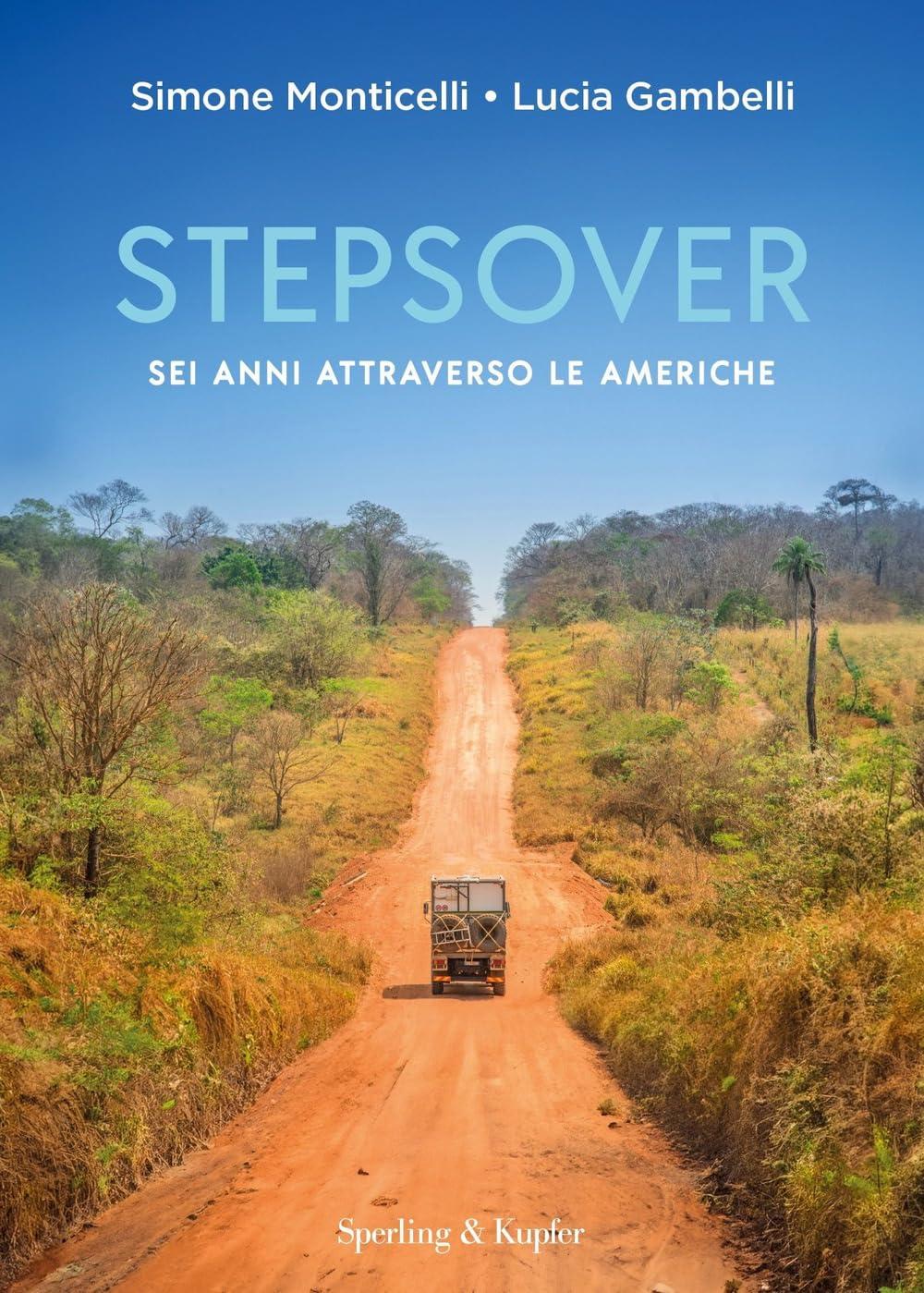 Stepsover. Sei anni attraverso le Americhe (Varia)