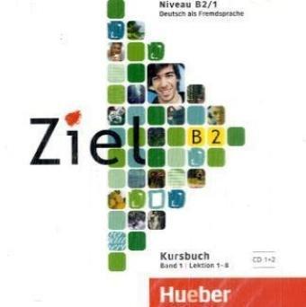 Ziel B2, Band 1, Lektion 1-8: Deutsch als Fremdsprache / 2 Audio-CDs zum Kursbuch