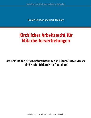 Kirchliches Arbeitsrecht für Mitarbeitervertretungen: Arbeitshilfe für Mitarbeitervertretungen in Einrichtungen der ev. Kirche oder Diakonie im Rheinland