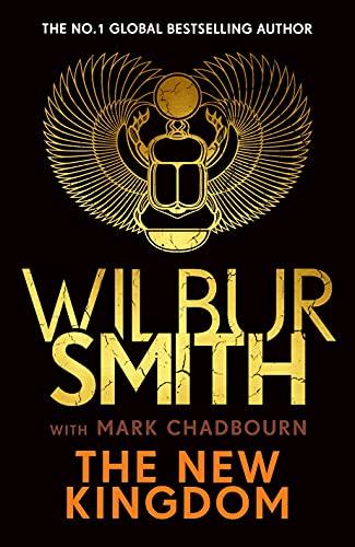 The New Kingdom: Global bestselling author of River God, Wilbur Smith, returns with a brand-new Ancient Egyptian epic