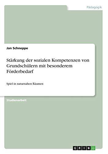 Stärkung der sozialen Kompetenzen von Grundschülern mit besonderem Förderbedarf: Spiel in naturnahen Räumen