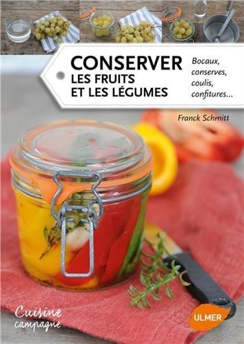 Conserver les fruits et les légumes : bocaux, conserves, coulis, confitures...