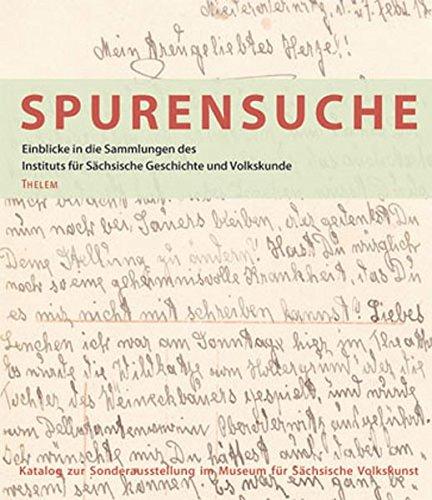 Spurensuche: Einblicke in die Sammlungen des Instituts für Sächsische Geschichte und Volkskunde