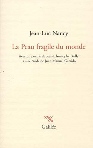 La peau fragile du monde : avec un poème de Jean-Christophe Bailly et une étude de Juan Manuel Garrido