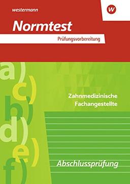 Normtest / Prüfungsvorbereitung Normtest: Zahnmedizinische Fachangestellte / Zahnmedizinische Fachangestellte: Zwischenprüfung