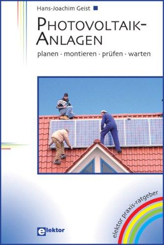 Photovoltaik-Anlagen: planen - montieren - prüfen - warten