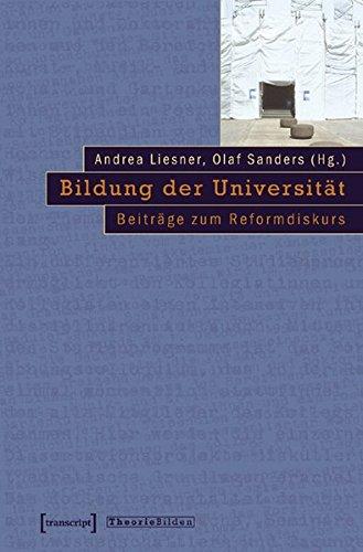 Bildung der Universität: Beiträge zum Reformdiskurs (Theorie Bilden)