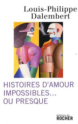 Histoires d'amour impossibles... ou presque