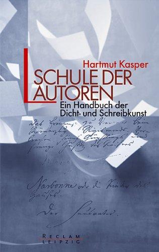 Schule der Autoren: Ein Handbuch der Dicht- und Schreibkunst