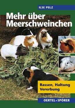 Mehr über Meerschweinchen. Rassen - Haltung - Vererbung