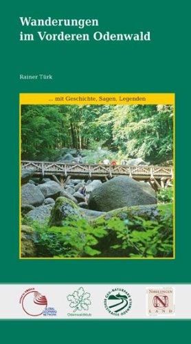 Wanderungen im Vorderen Odenwald: 26 ausgesuchte Wanderungen an der Bergstraße zwischen Darmstadt und Heppenheim und im Vorderen Odenwald