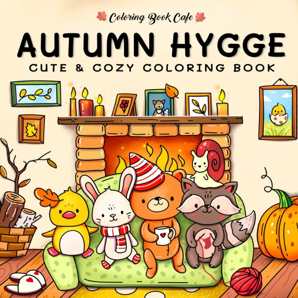 Autumn Hygge: Cute and Cozy Coloring Book for Adults & Teens Featuring Autumn Scenes with Adorable Animals Characters (Cute and Simple Coloring Books)