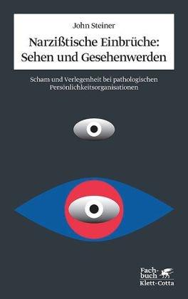 Narzißtische Einbrüche: Sehen und Gesehenwerden: Scham und Verlegenheit bei pathologischen Persönlichkeitsorganisationen