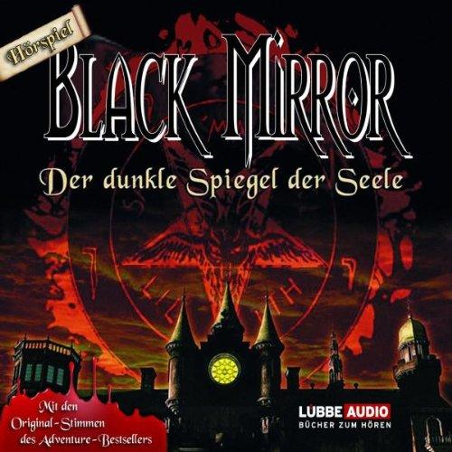 Black Mirror - Der dunkle Spiegel der Seele: Hörspiel zum Computerspiel.