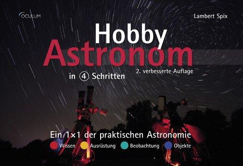 Hobby-Astronom in 4 Schritten: Ein 1×1 der praktischen Astronomie