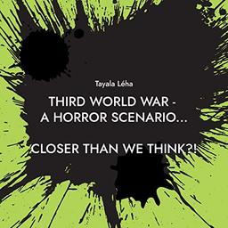 Third World War - a horror scenario...: CLOSER THAN WE THINK?!