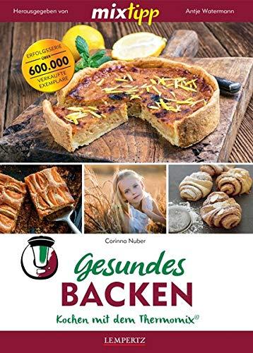 mixtipp: Gesundes Backen: Kochen mit dem Thermomix®