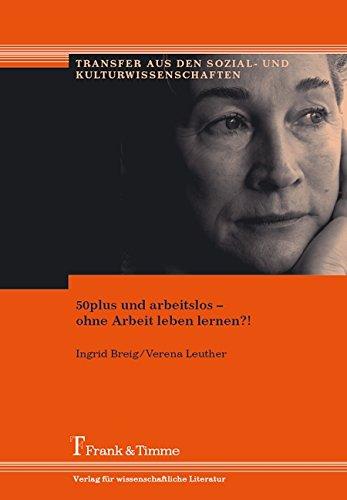 50plus und arbeitslos - ohne Arbeit leben lernen?!