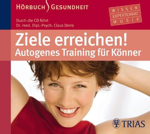 Ziele erreichen! Autogenes Training für Könner