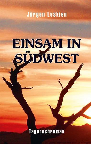 Einsam in Südwest: Tagebuchroman