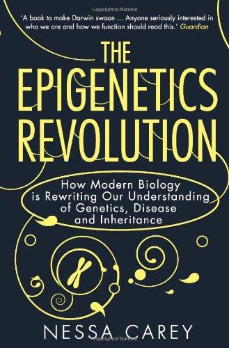 The Epigenetics Revolution: How Modern Biology is Rewriting Our Understanding of Genetics, Disease and Inheritance