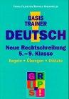 Basistrainer Deutsch. Neue Rechtschreibung. Regeln, Übungen, Diktate. 5.-9. Klasse