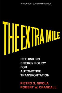 The Extra Mile: Rethinking Energy Policy for Automotive Transportation (A Twentieth Century Fund Book)