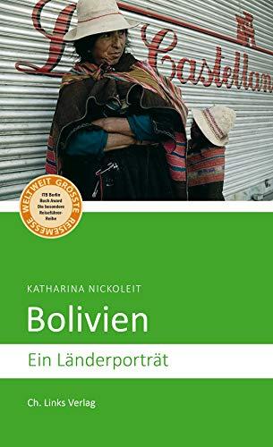 Bolivien: Ein Länderporträt (Diese Buchreihe wurde mit dem ITB-BuchAward ausgezeichnet!)