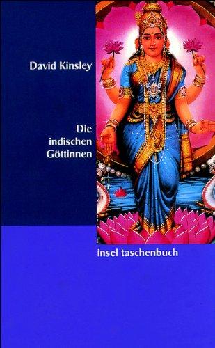 Die indischen Göttinnen: Weibliche Gottheiten im Hinduismus (insel taschenbuch)