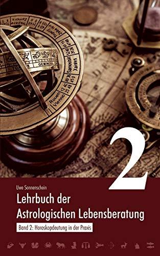 Lehrbuch der astrologischen Lebensberatung 2: Horoskopdeutung in der Praxis