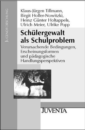 Schülergewalt als Schulproblem: Verursachende Bedingungen, Erscheinungsformen und pädagogische Handlungsperspektiven (Jugendforschung)