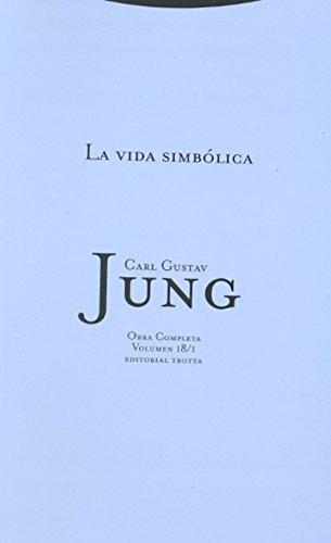 La vida simbólica: Volúmen 18/1 (Obra Completa de Carl Gustav Jung, Band 18)